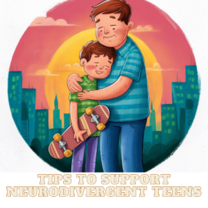 Tips to Support Neurodivergent Teens