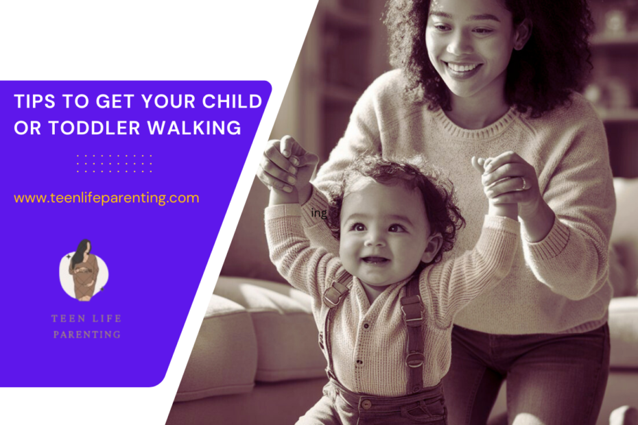 Tips to Get Your Child or Toddler Walking